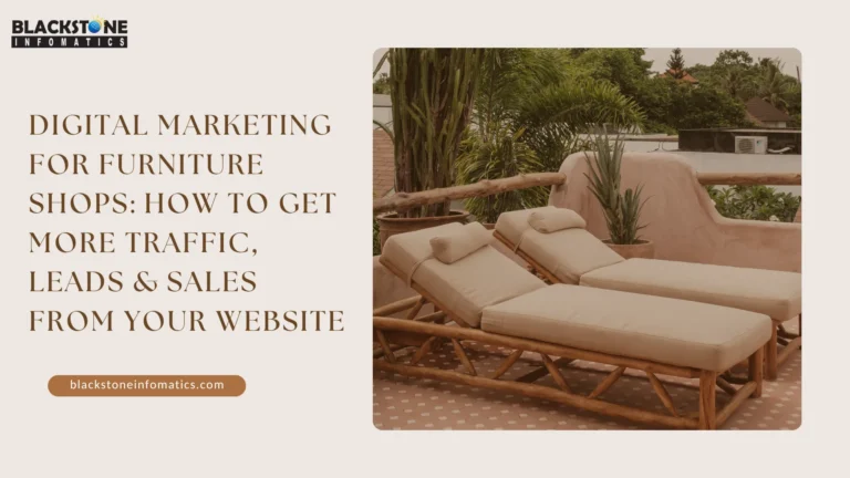 Digital Marketing for Furniture Shops: How to Get More Traffic, Leads & Sales from Your Website